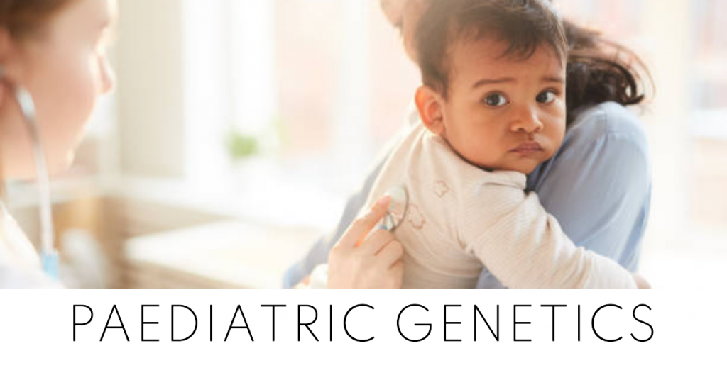 Paediatric genetics consultation, and testing