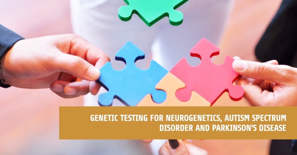 Neurogenetics, ASD genetic consultation, and testing